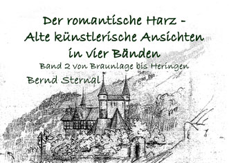 Der romantische Harz - Alte künstlerische Ansichten in vier Bänden: Band 2  von Bernd Sternal