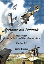 'Eroberer des Himmels, Teil 2 - Lebensbilder - Deutsche Luft- unjd Raumfahrtpioniere von Bernd Sternal