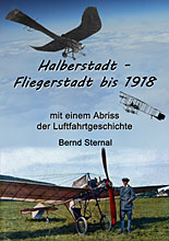 Halberstadt - Fliegerstadt bis 1918 von Bernd Sternal