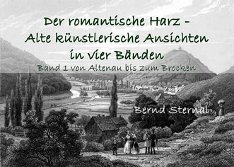 Der Harz in alten künstlerischen Darstellungen, Band 1 von Bernd Sternal